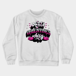 Anti Valentines Day Crewneck Sweatshirt